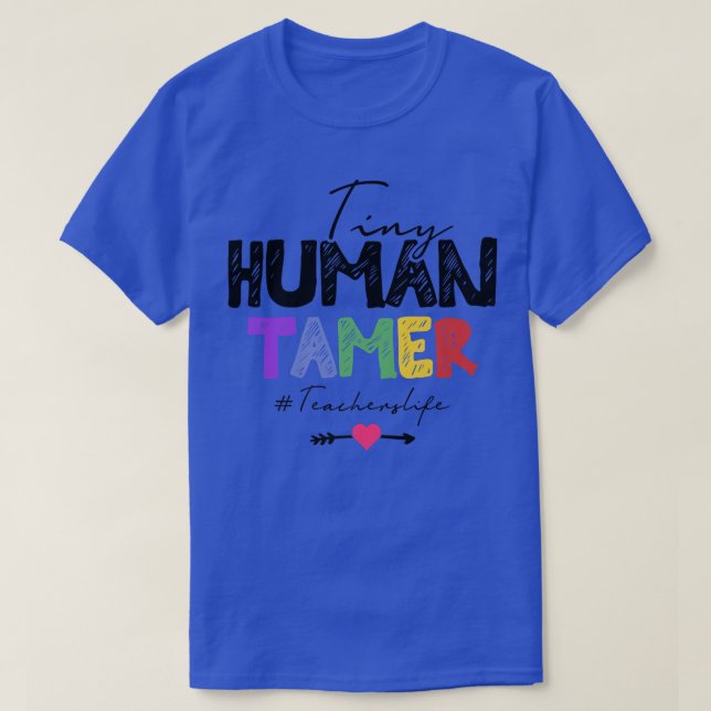 Tiny Human Tamer Daycare Provider Teachers  T-Shirt (Design Front)