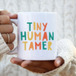 Tiny Human Tamer Funny Quote Typography Mug<br><div class="desc">This Cute and Funny "Tiny Human Tamer" Coffee Cup makes a great gift for teachers,  daycare providers,  nannies and moms!</div>