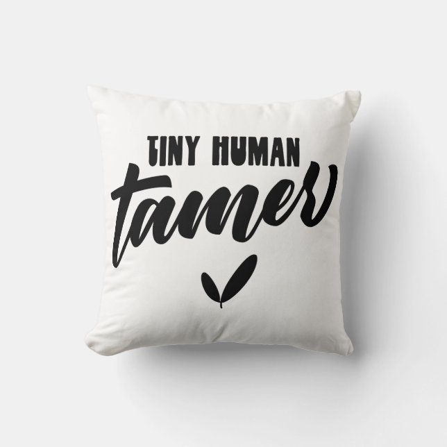 Tiny Human Tamer Funny Teacher Cushion (Front)