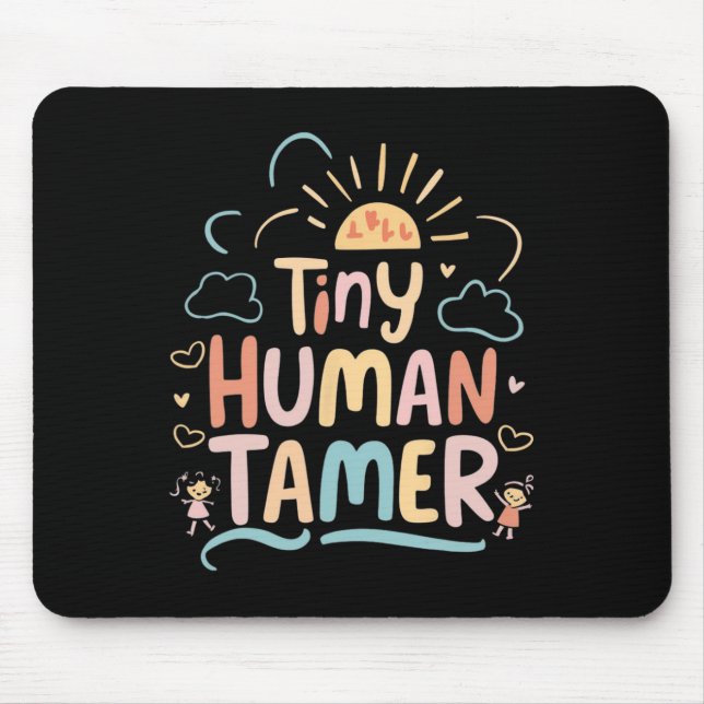Tiny Human Tamer Kindergarten Teacher Cl Graphic  Mouse Pad (Front)