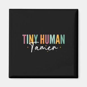 Tiny Human Tamer Preschool Childcare Educator Bysi Magnet
