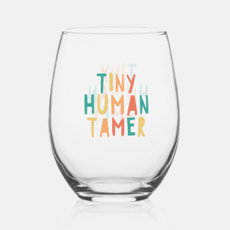Tiny Human Tamer Wine Glass Funny Gift for Teacher