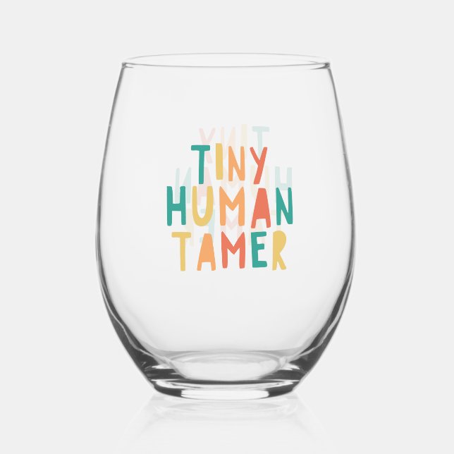 Tiny Human Tamer Wine Glass Funny Gift for Teacher (Front)