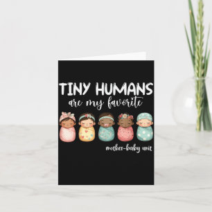 Tiny Humans Are Favourite Nicu Mother Baby Unit Card