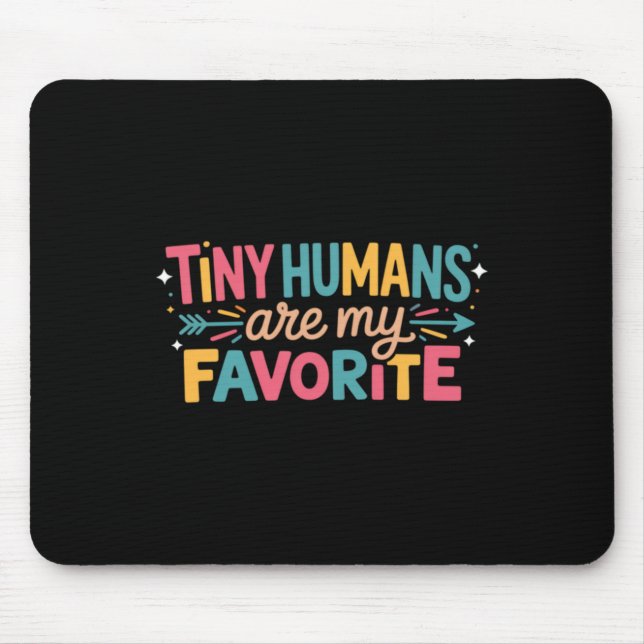 Tiny Humans Are My Favourite Mouse Pad (Front)