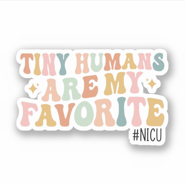 Tiny Humans Are My Favourite, NICU Nurse Gift (Front)