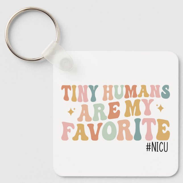 Tiny Humans Are My Favourite, NICU Nurse Key Ring (Front)