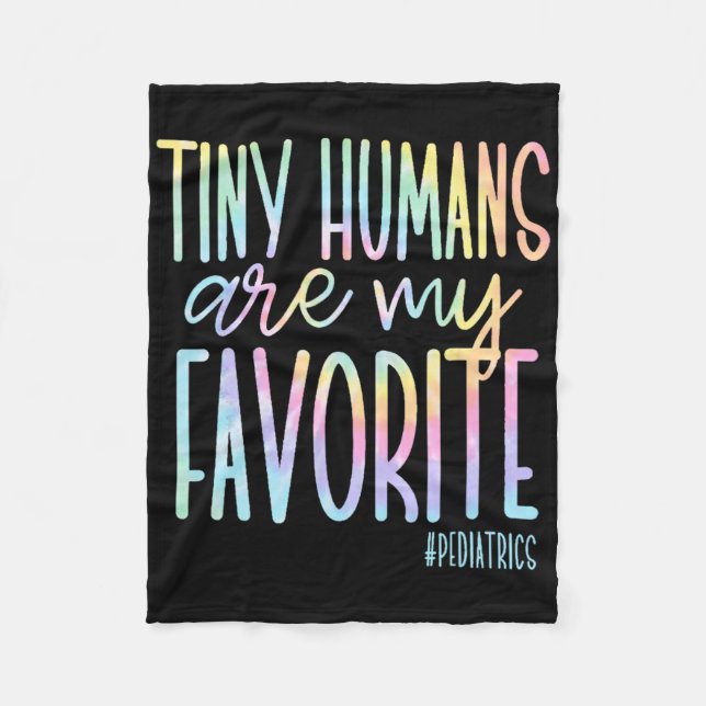 Tiny Humans Are My Favourite Paediatrics Nicu Nurs Fleece Blanket (Front)