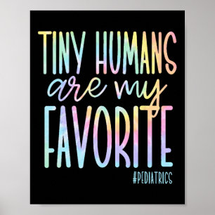 Tiny Humans Are My Favourite Paediatrics Nicu Nurs Poster