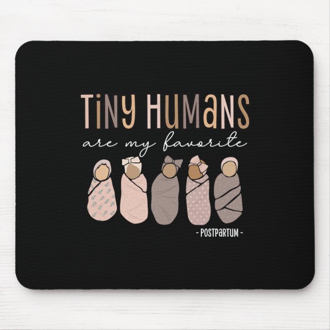 Tiny Humans Are My Favourite Postpartum Maternity  Mouse Pad (Front)