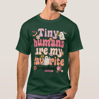 Tiny Humans Are My Favourite Preschooleacher frien T-Shirt