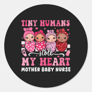 Tiny Humans Stole My Heart Mother Baby Nurse Valen Classic Round Sticker
