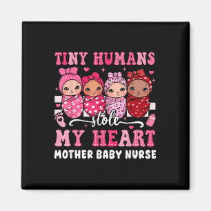 Tiny Humans Stole My Heart Mother Baby Nurse Valen Magnet