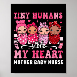 Tiny Humans Stole My Heart Mother Baby Nurse Valen Poster