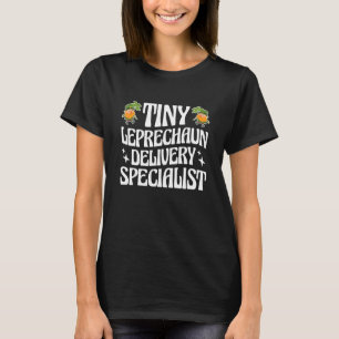 Tiny Leprechaun Delivery Specialist St Patrick Day T-Shirt