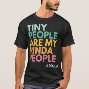 Tiny People Are My Kinda People, Doula Premium T-Shirt