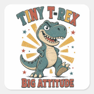 Tiny T-Rex Big Attitude Funny Dinosaur Square Sticker