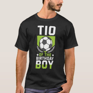 Tio Of The Birthday Boy Soccer Player Bday Team Pa T-Shirt