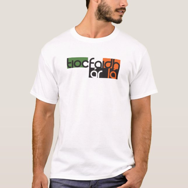 tiocfaidh-ár-lá white tshirt (Front)
