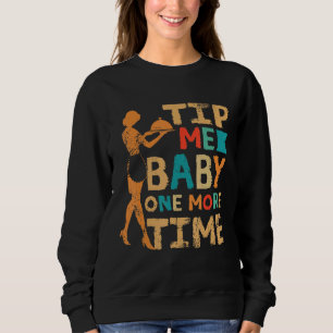Tip me baby one more time Waitress Waiter gastrono Sweatshirt