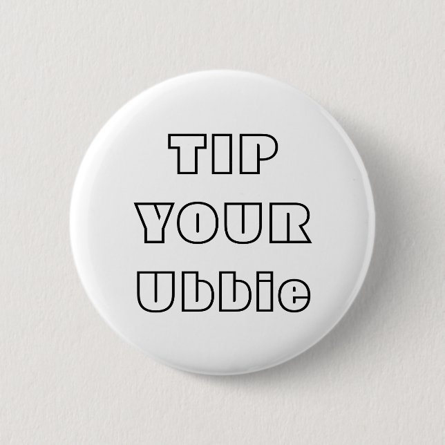 Tip Your Ubbie . everyday ubbie essential . button (Front)