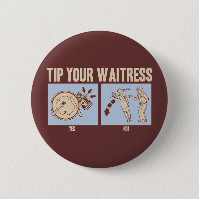 Tip Your Waitress 6 Cm Round Badge (Front)