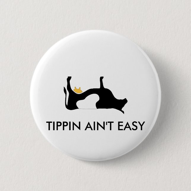 Tipping Aint Easy 6 Cm Round Badge (Front)
