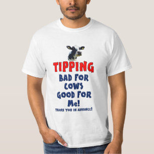 Tipping - Bad for cows good for me! T-Shirt