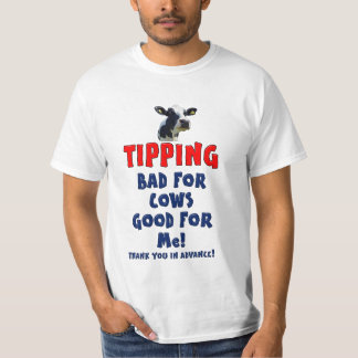 Tipping - Bad for cows good for me! T-Shirt