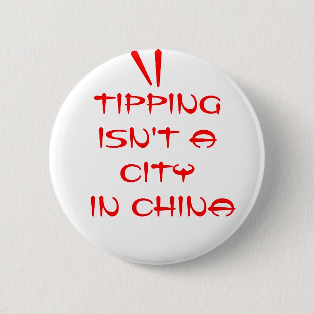 Tipping Isn't a City in China 6 Cm Round Badge (Front)