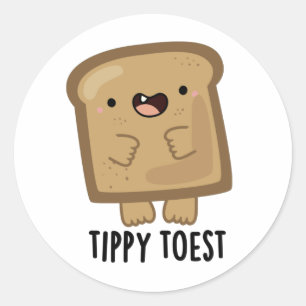 Tippy Toest Funny Tippy Toe Toast Pun  Classic Round Sticker