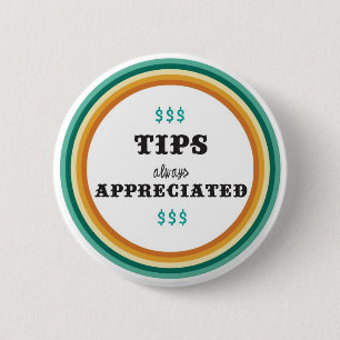 tips always appreciated 6 cm round badge