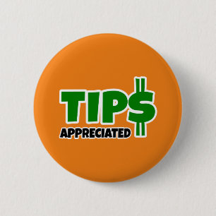 Tips Appreciated 6 Cm Round Badge