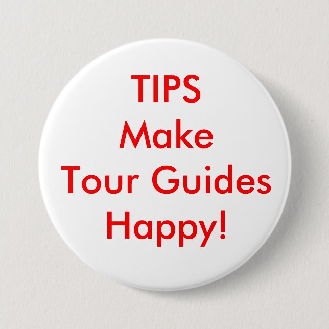 TIPS Make Tour Guides Happy! 7.5 Cm Round Badge (Front)