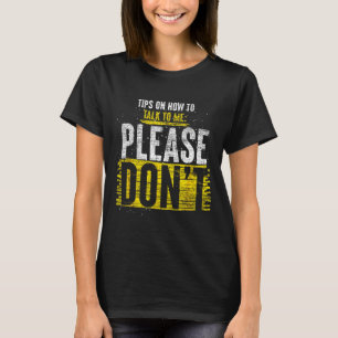 Tips On How To Talk To Me Please Dont Funny Antiso T-Shirt
