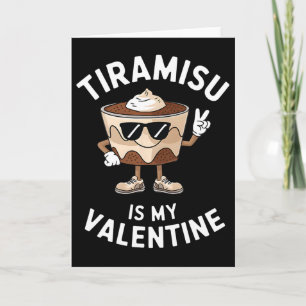 Tiramisu Is My Valentine Funny Italian Dessert Quo Card