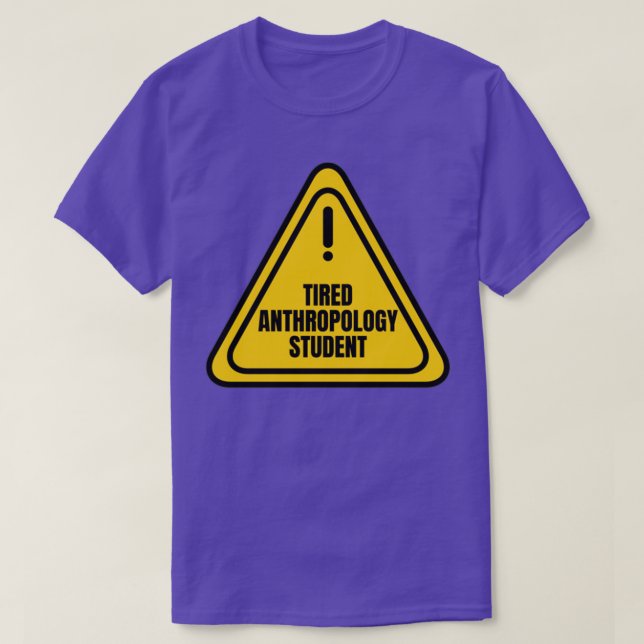 Tired Anthropology Student T-Shirt (Design Front)