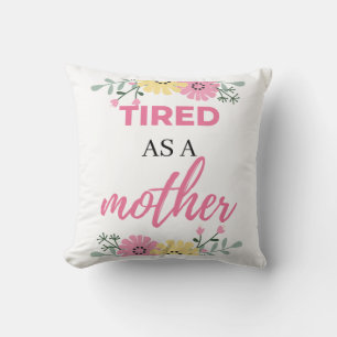 Tired As A Mother black Cushion