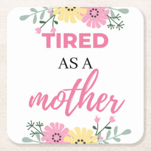Tired As A Mother black Square Paper Coaster
