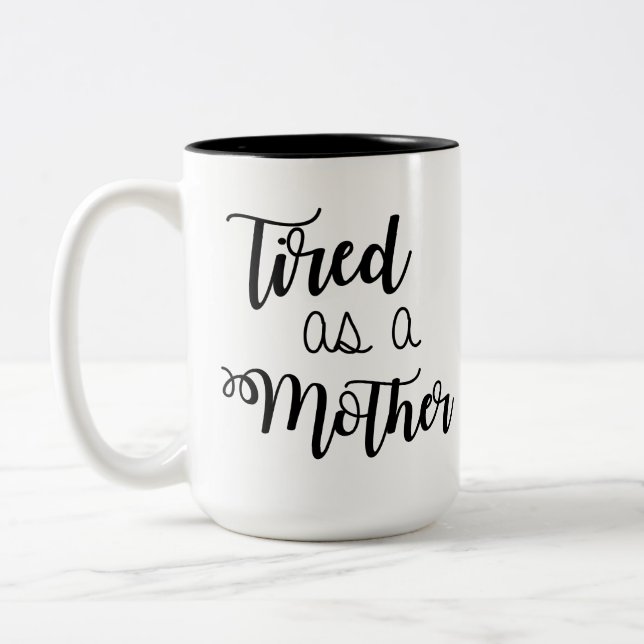 Tired as a Mother Coffee Mug (Left)