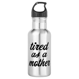 Tired as a mother funny water bottle
