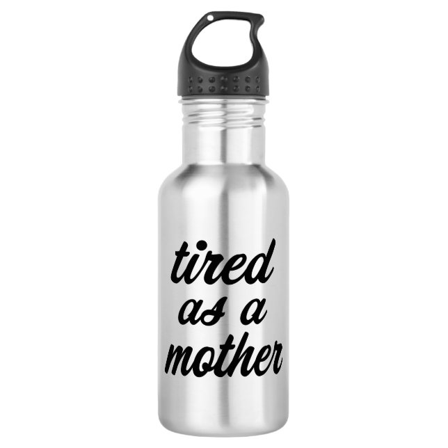 Tired as a mother funny water bottle (Front)