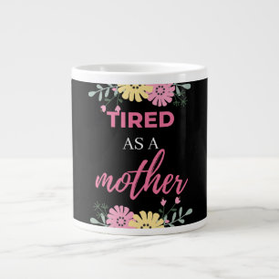 Tired As A Mother Large Coffee Mug