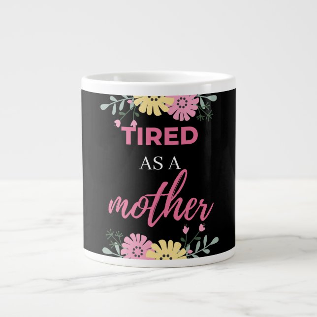 Tired As A Mother Large Coffee Mug (Front)