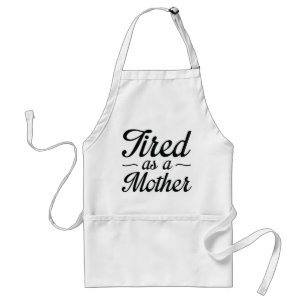 Tired As A Mother Standard Apron
