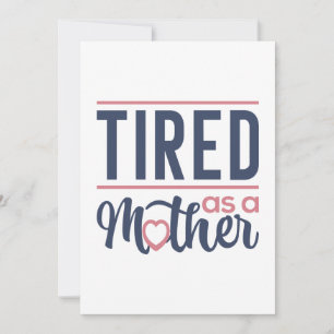 Tired As A Mother Thank You Card
