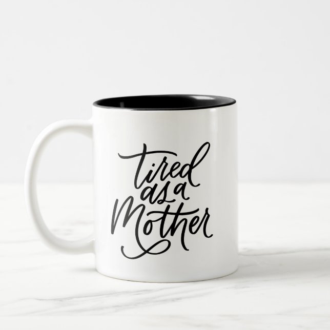 Tired as a Mother Two-Tone Coffee Mug (Left)