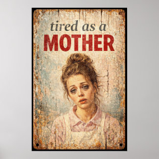 Tired As A Mother Vintage Retro Garage Sign Art