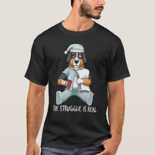 Tired Bernese Mountain Dog Shepherd The Struggle I T-Shirt
