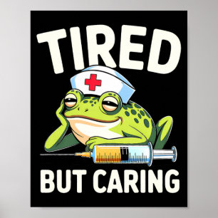 Tired But Caring Funny Nurse Frog Nursing Poster